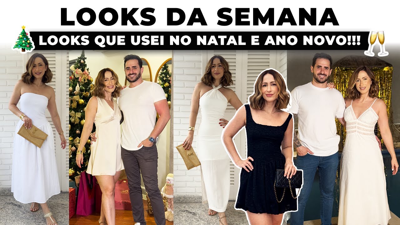 LOOKS DA SEMANA - O QUE USEI NO NATAL E ANO NOVO