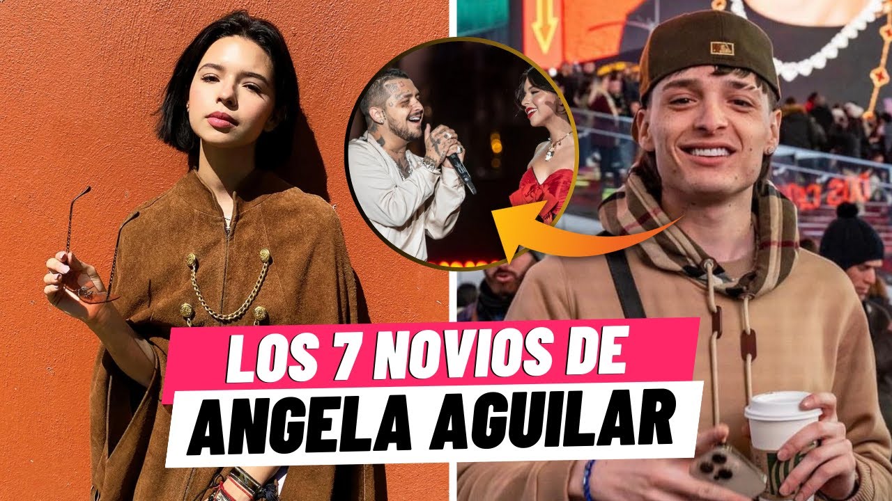 ESTOS HAN SIDO LOS NOVIOS DE ANGELA AGUILAR