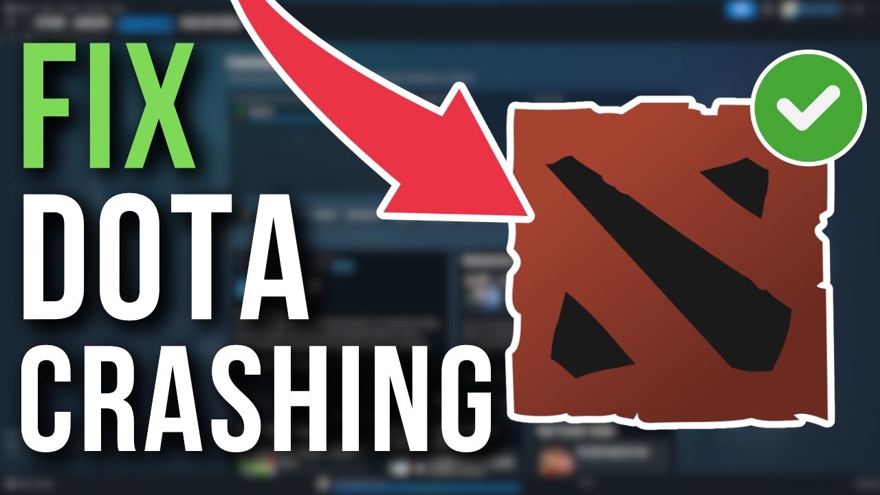 How To Fix Dota 2 Crashing When Launching & Randomly Crashing