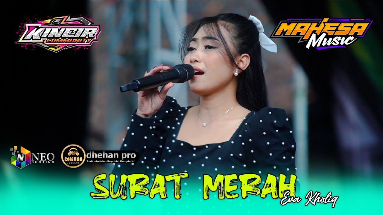 SURAT MERAH - Eva Kholiq - MAHESA MUSIC - DHEHAN Pro Audio - KINCIR Community 2025