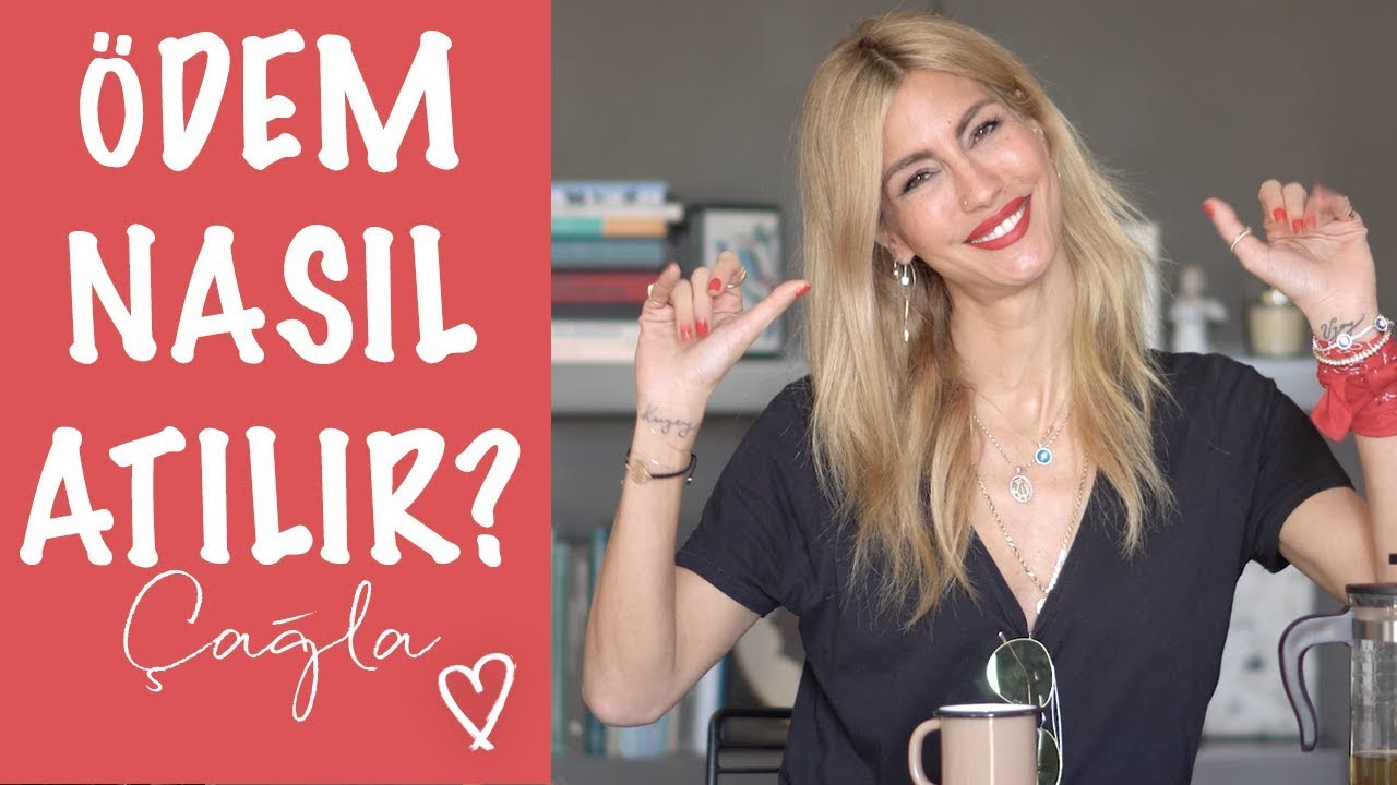 Çağla | Ödem Nasıl Atılır? | Güzellik-Bakım