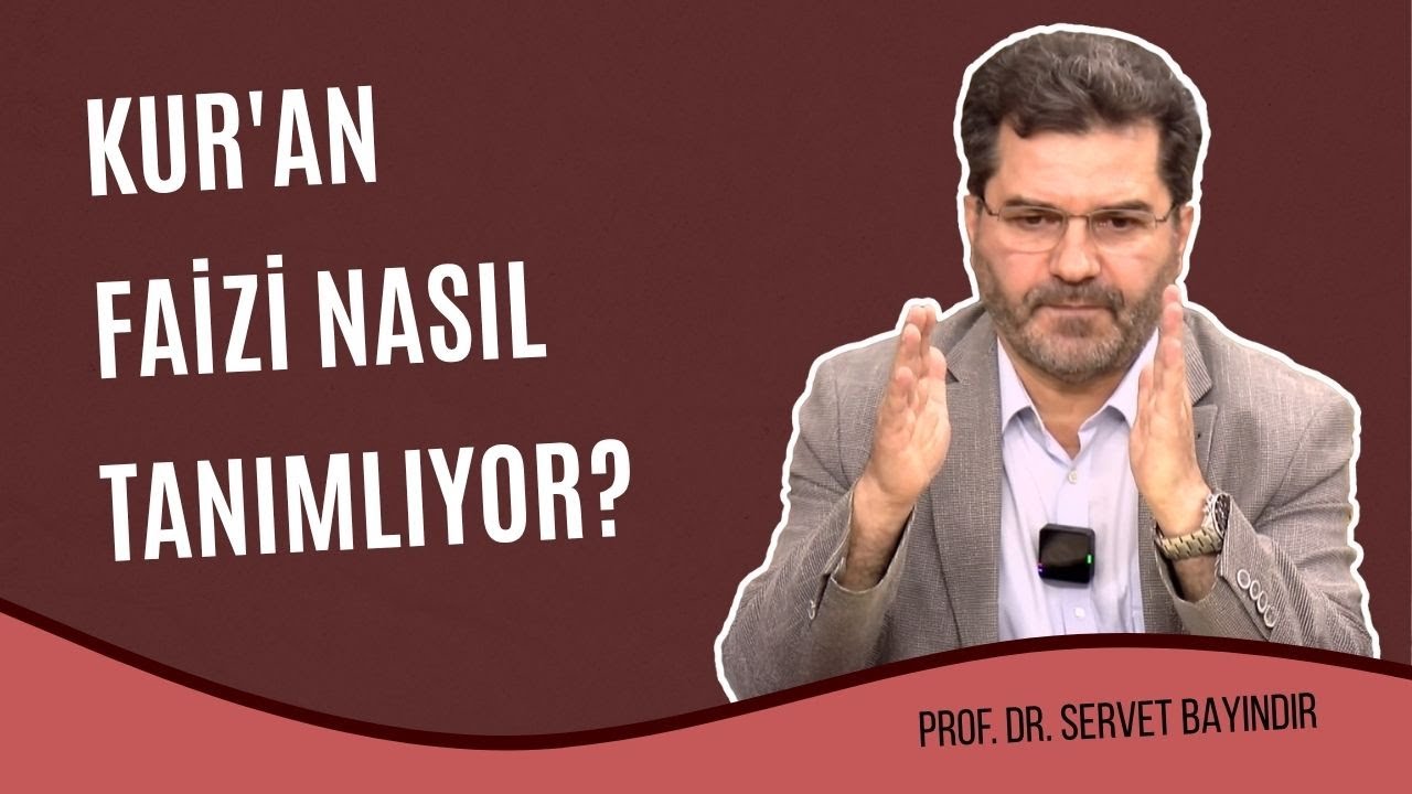 Kur'an Faizi Nasıl Tanımlıyor? | Prof. Dr. Servet Bayındır