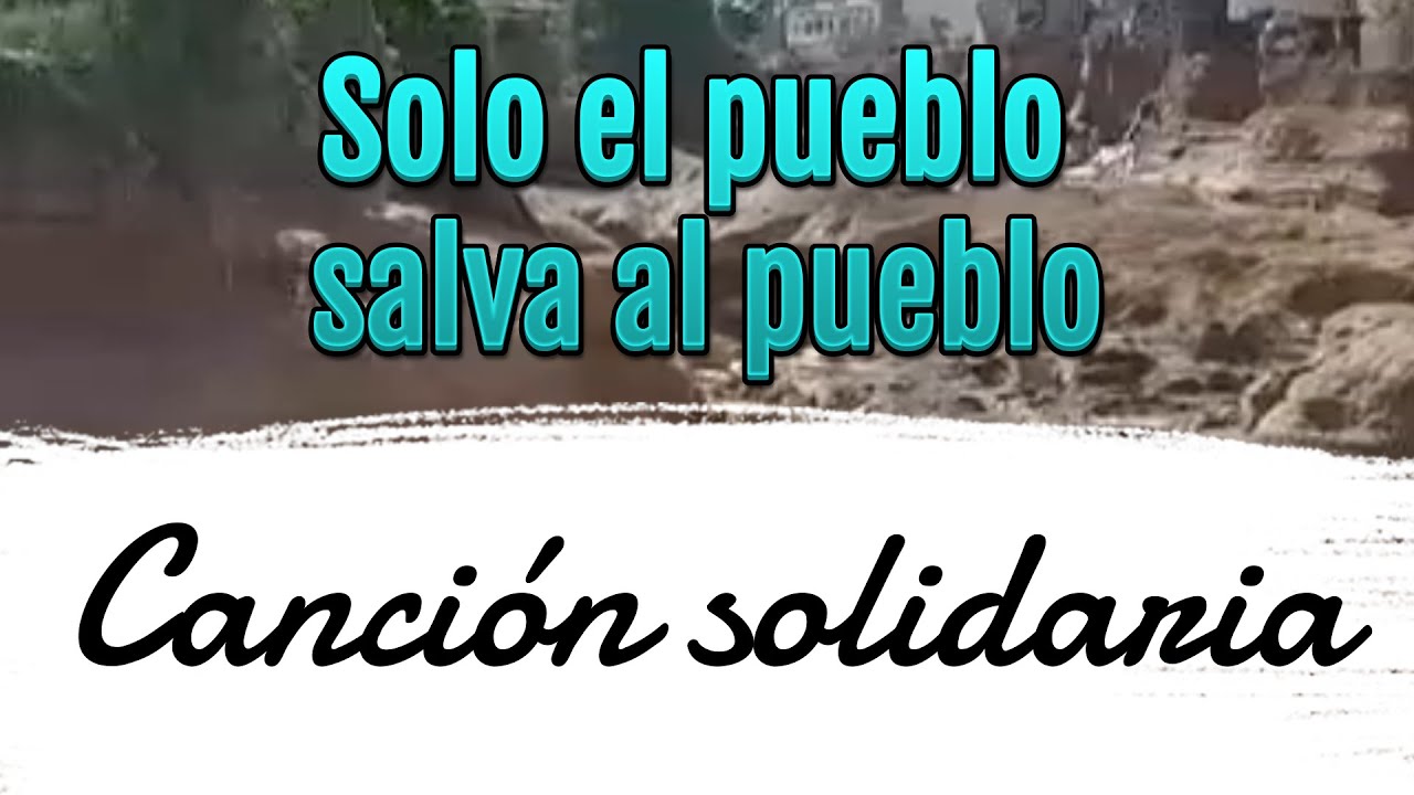 Solo el PUEBLO salva al PUEBLO Valencia - Canción Solidaria (BORRADOR)