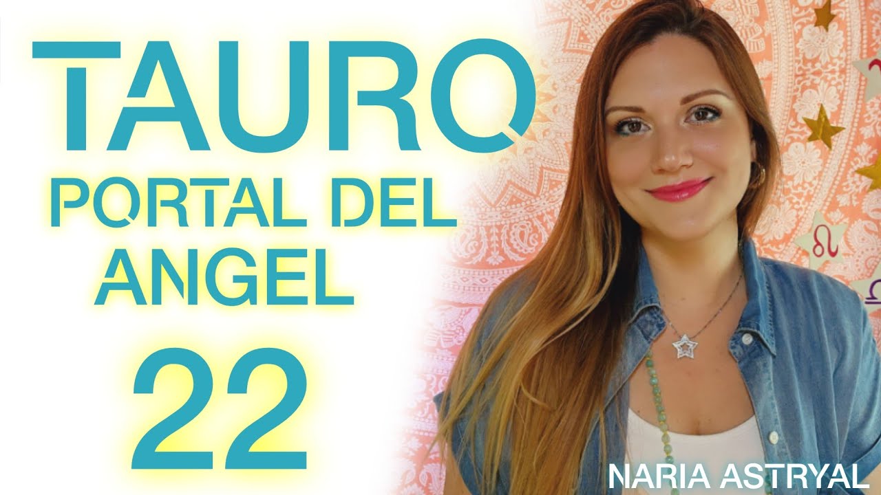 TAURO 🌟 PORTAL DEL ANGEL 22