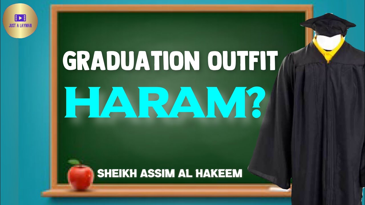 Cap & gown - Graduation outfit Haram? | Sheikh Assim Al Hakeem -JAL