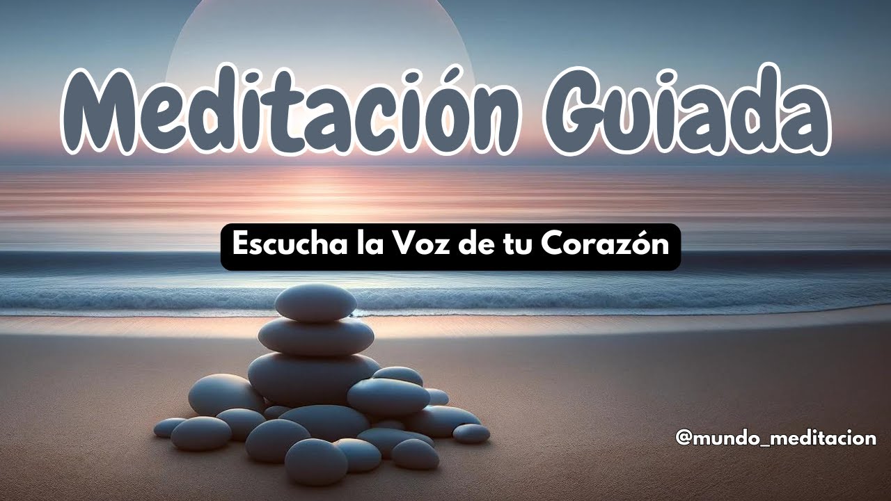 💖 Meditación Guiada : Escucha la Voz de tu Corazón