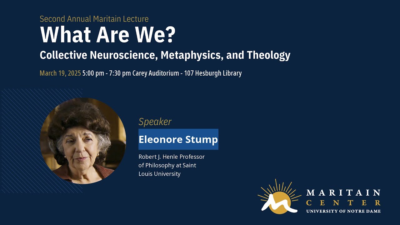 2025 Maritain Lecture: What Are We? Collective Neuroscience, Metaphysics, and Theology