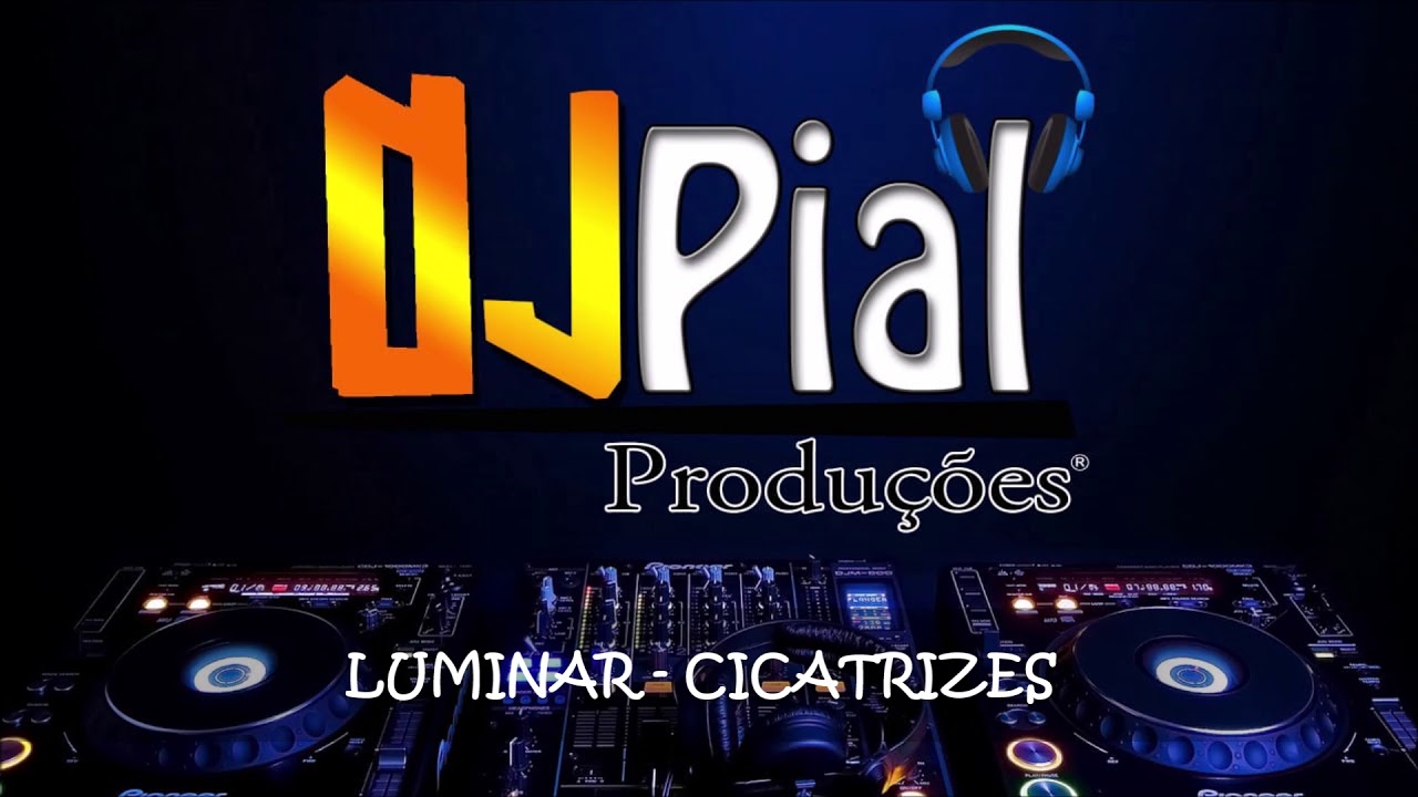LUMINAR - CICATRIZES #DjPial