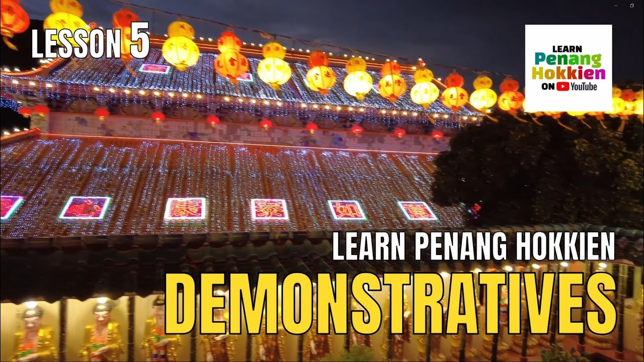 Penang Hokkien Grammar Lesson 5: DEMONSTRATIVES