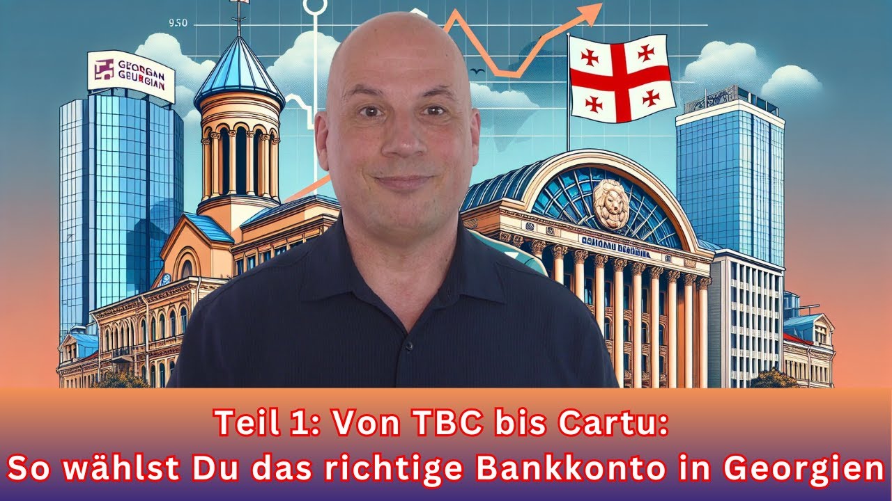 Teil 1: Von TBC bis Cartu: So wählst Du das richtige Bankkonto in Georgien