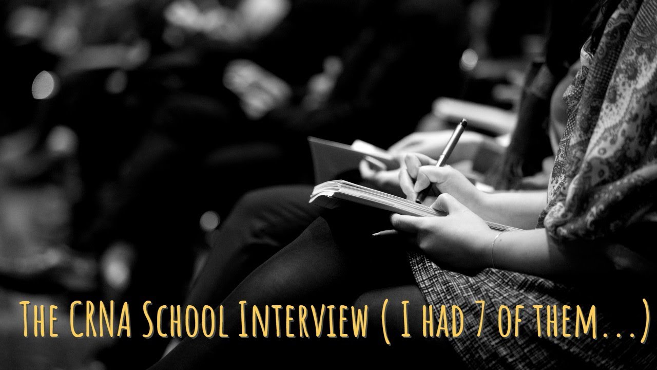 The CRNA School Interview ( I Had 7 of Them...)