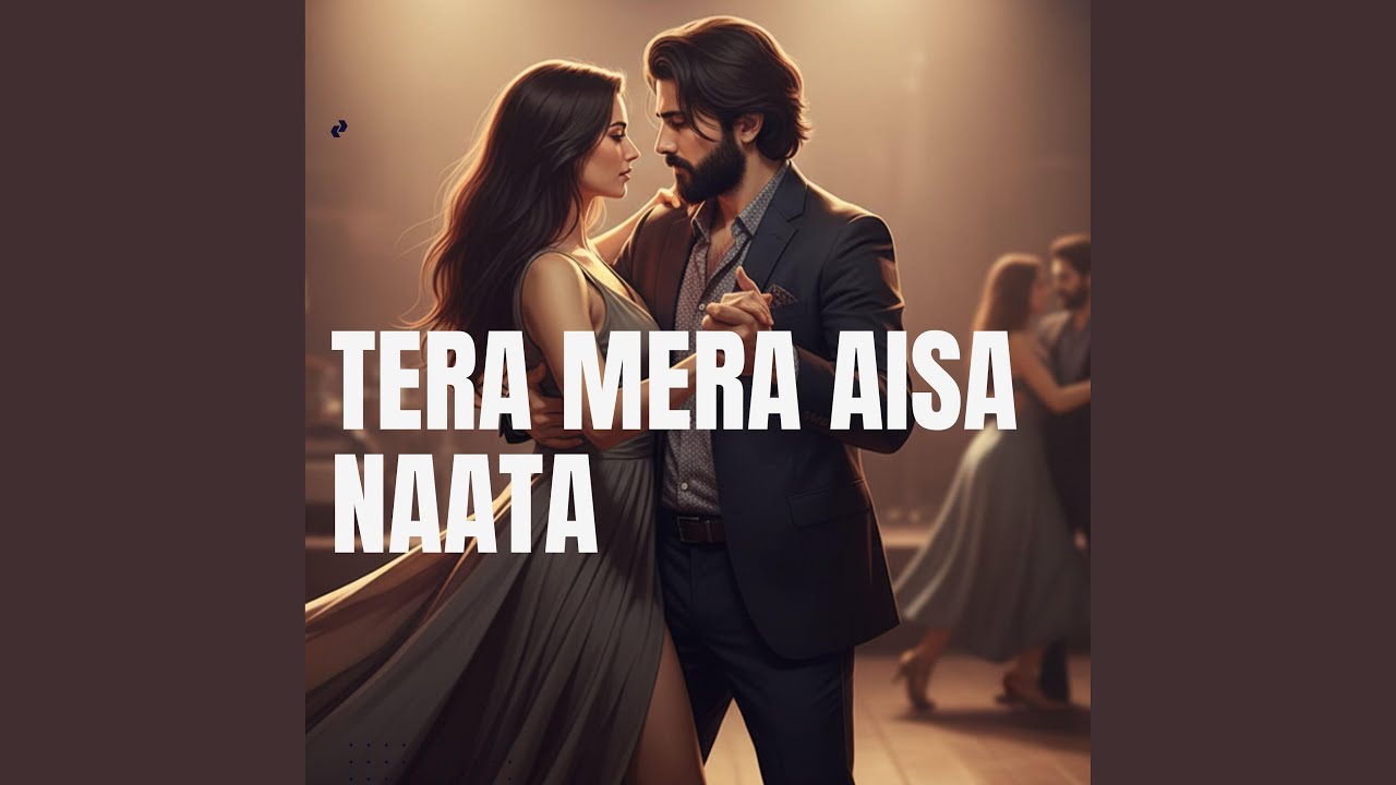 Tera Mera Aisa Naata