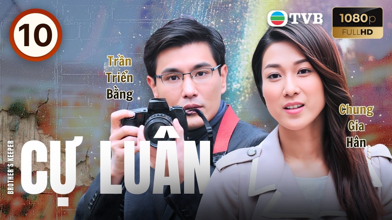 Phim TVB lồng tiếng Cự Luân (The Brothers Keeper) 10/32 | Trần Triển Bằng, Chung Gia Hân | 2013