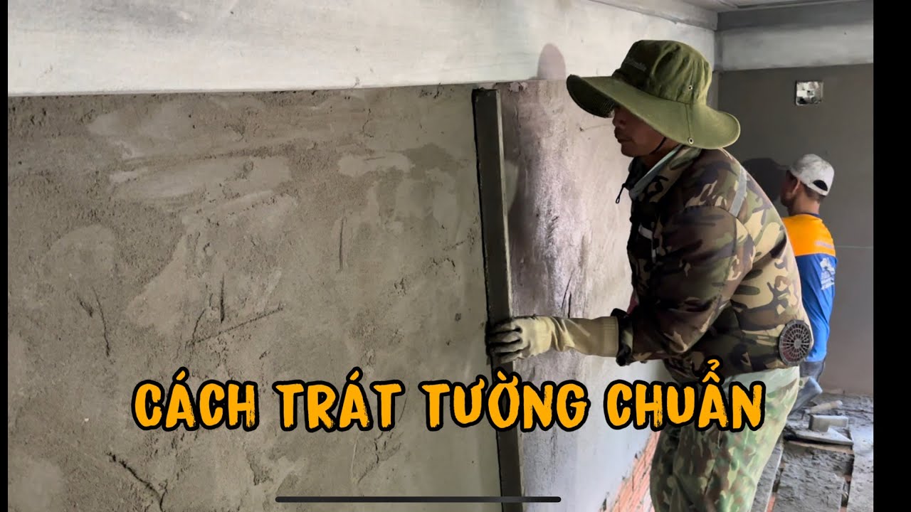 quá trình thợ hồ trát hoàn thành 1 vách tường chuẩn