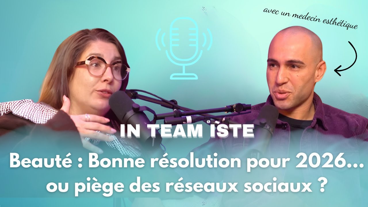 Beauté : bonne résolution pour 2026… ou piège des réseaux sociaux ? (avec médecin esthétique)
