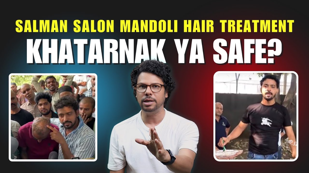 Salman Salon Mandoli Hair Treatment Khatarnaak Ya Safe?
