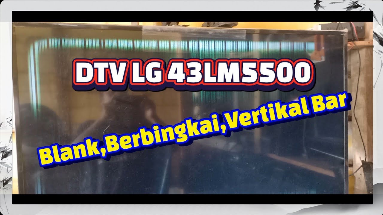 DTV LG 43LM5500 Tidak ada gambar hanya garis
