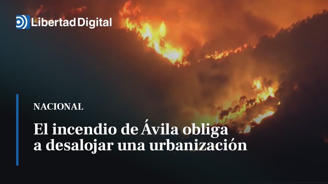 El incendio de Ávila obliga a desalojar una urbanización