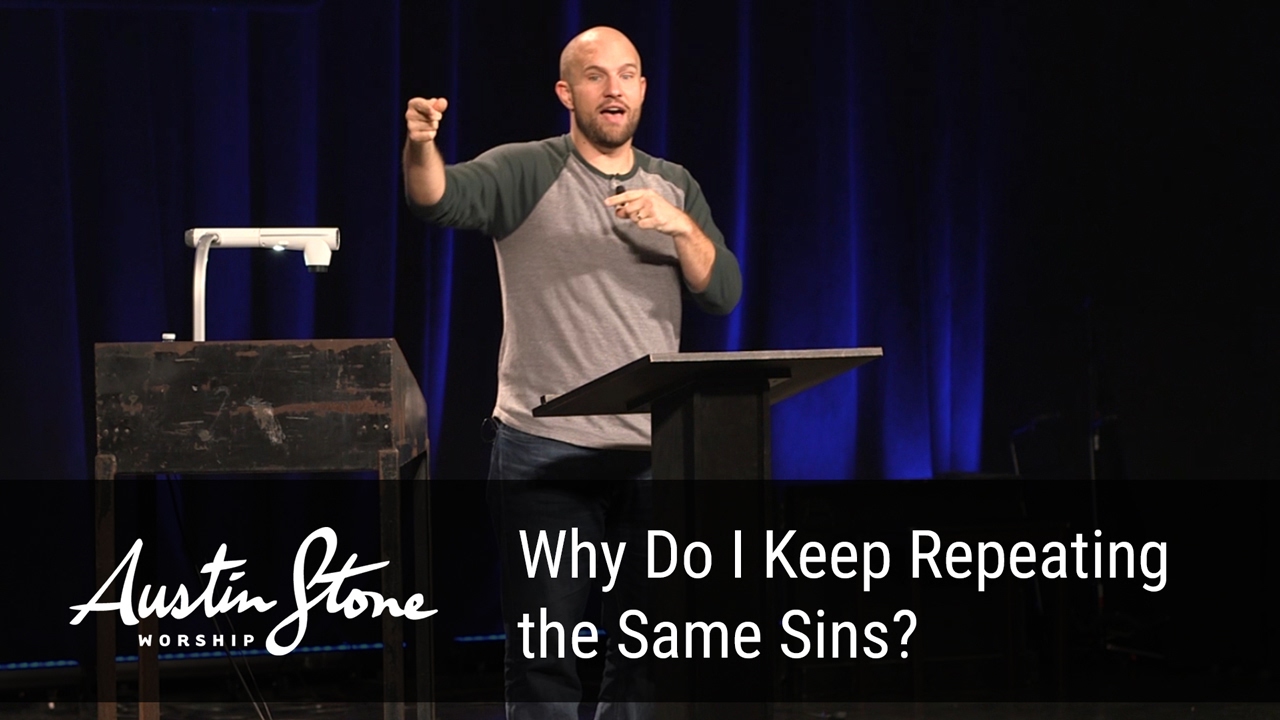 Why Do I Keep Repeating the Same Sins?
