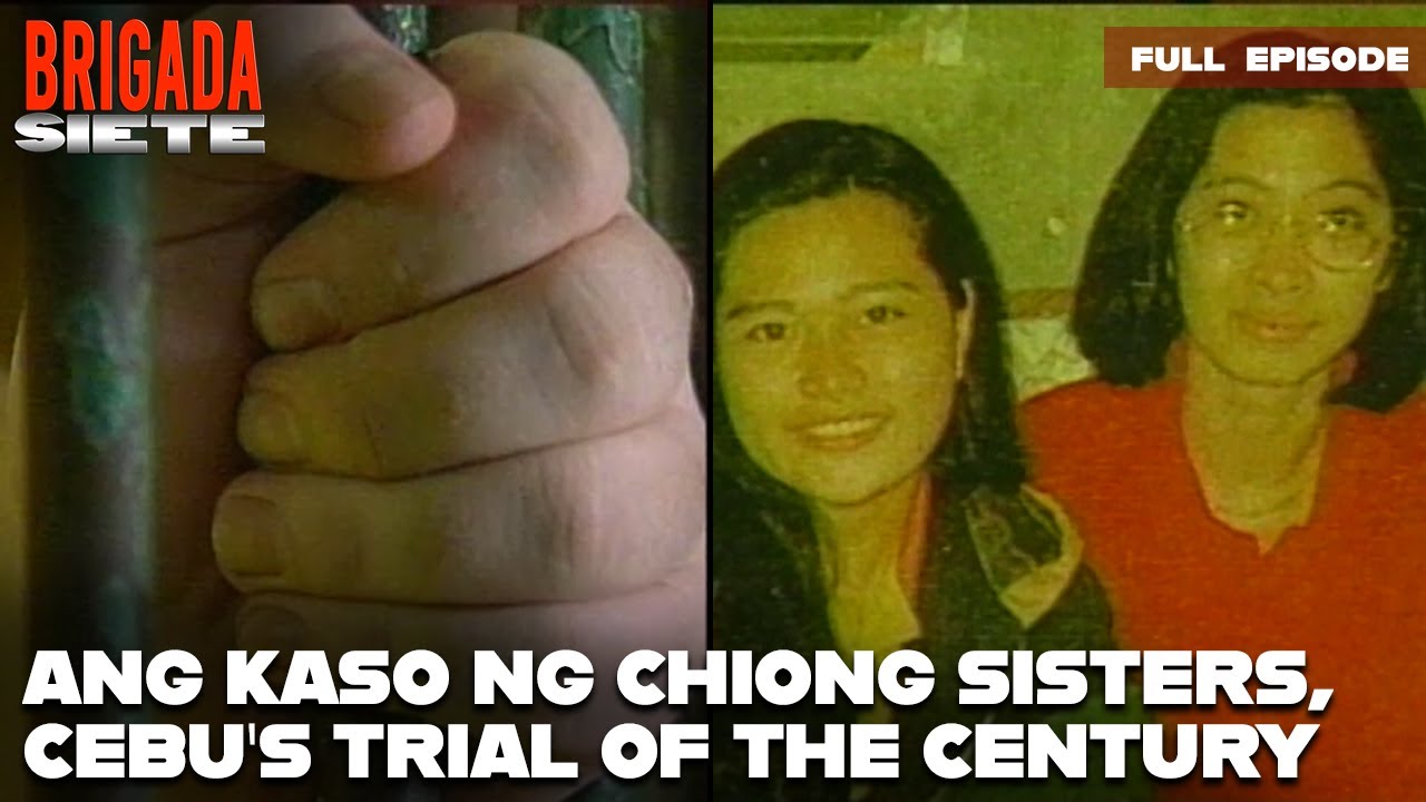 Tinaguriang “Cebu’s Trial of the Century,” ang Chiong Sisters Case, balikan | Brigada Siete