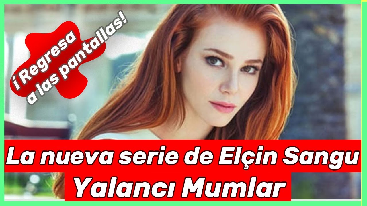 La nueva serie de Elçin Sangu | Yalancı Mumlar