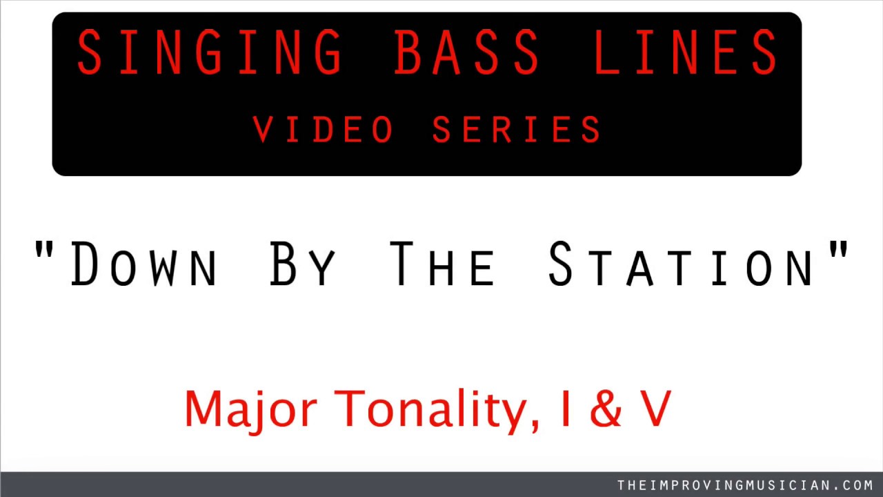 Singing Bass Lines: Down By The Station