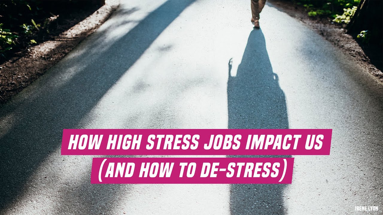 How high stress jobs impact us (and how to de-stress)