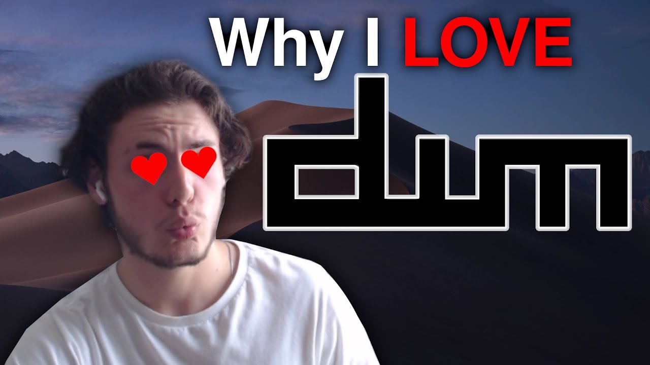 Why I LOVE dwm