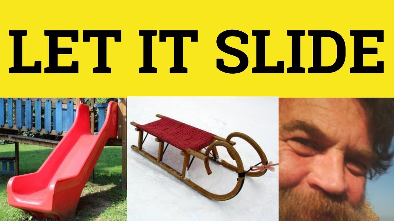 🔵 Let It Slide - Slide Meaning - Let Something Slide Examples