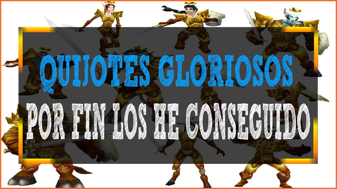 WoW: Los he conseguido  | Quijotes Gloriosos
