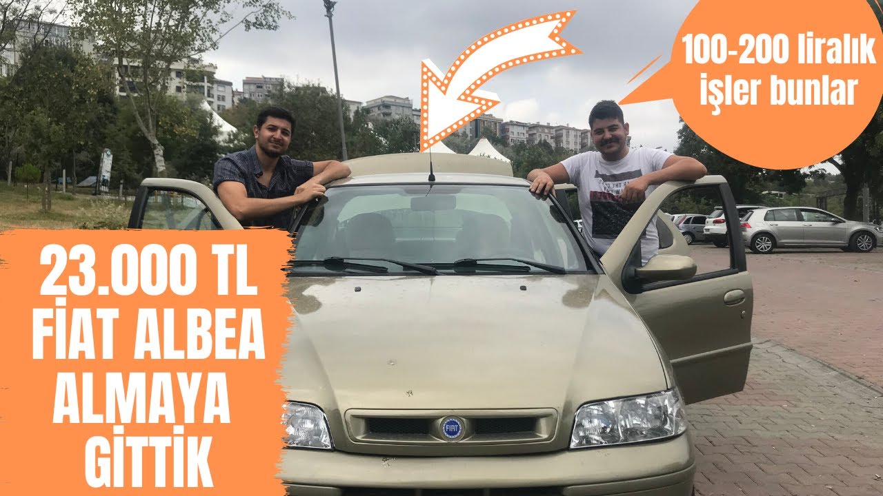 23.000 TL FİAT ALBEA ALMAYA GİTTİK !
