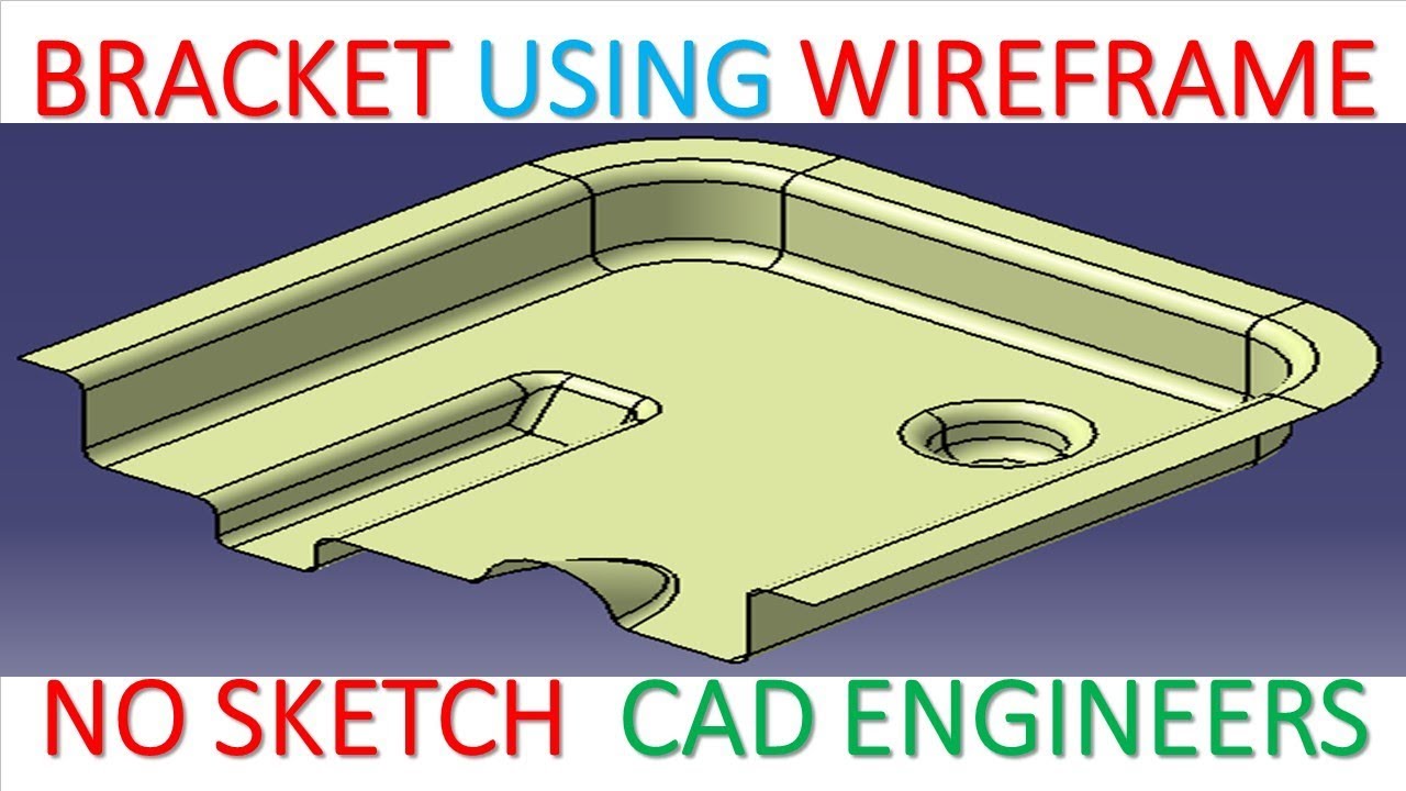 22. BRACKET SURFACE DESIGN BY USING WIREFRAME (NO SKETCH) IN CATIA V5.
