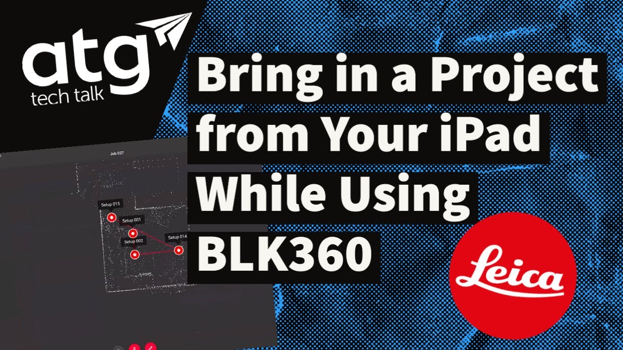 Bring in a Project from Your iPad While Using BLK360