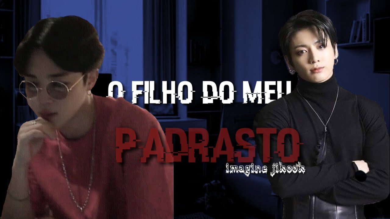 [Imagine jikook] O filho do meu padrasto •ep final•