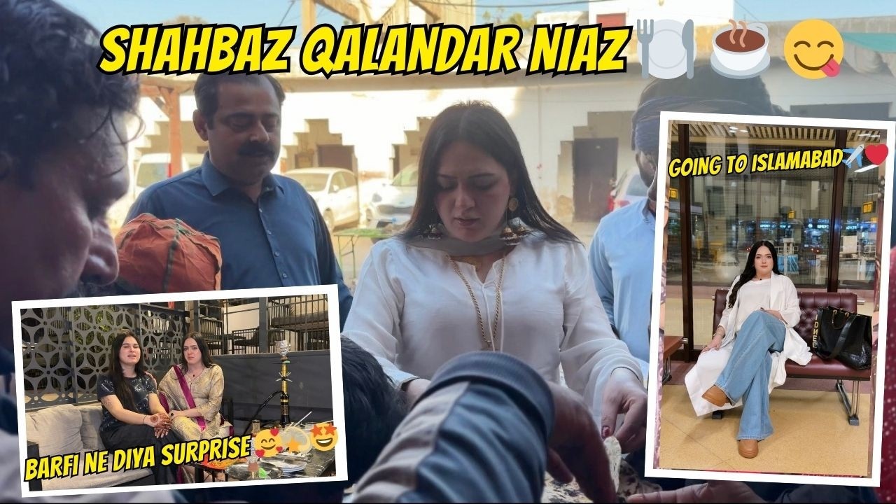 SHAHBAZ QALANDAR NIAZ 🍽️ ☕ 😋| GOING TO ISLAMABAD✈️❤️ | BARFI NE DIYA SURPRISE 🥰💫🤩