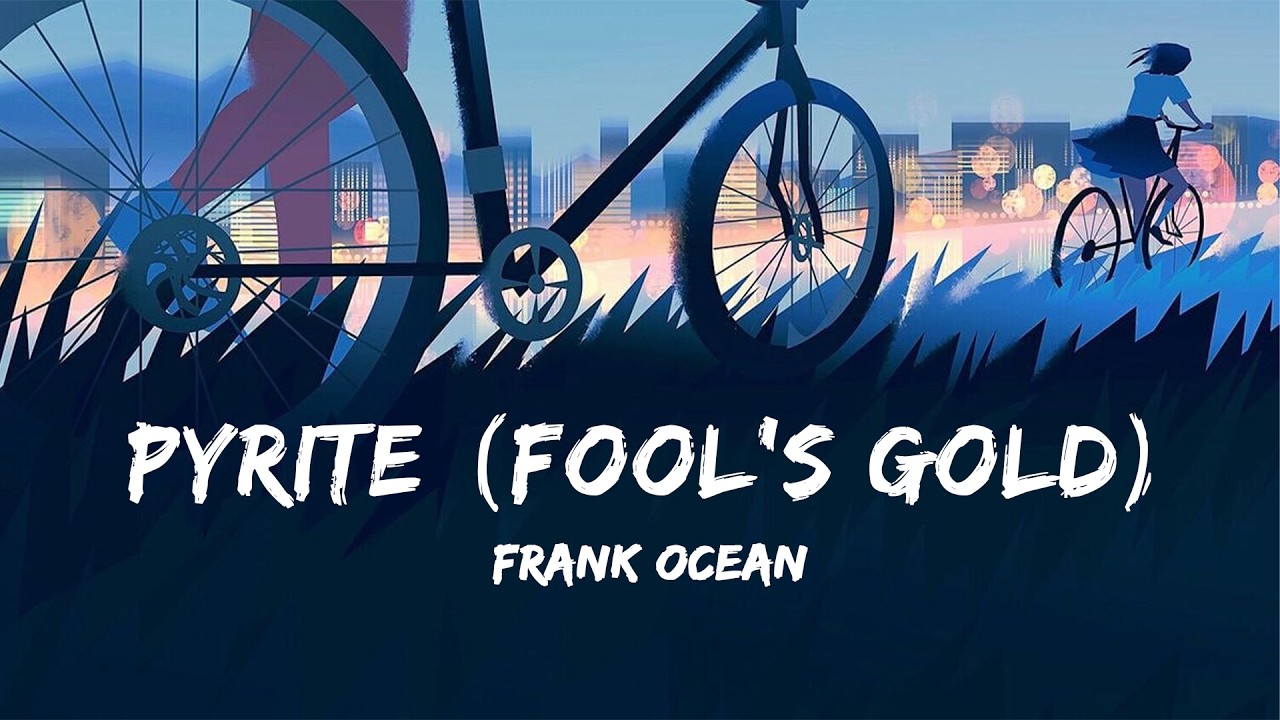 Frank Ocean - Pyrite (Fool&rsquo;s Gold) (Lyrics)