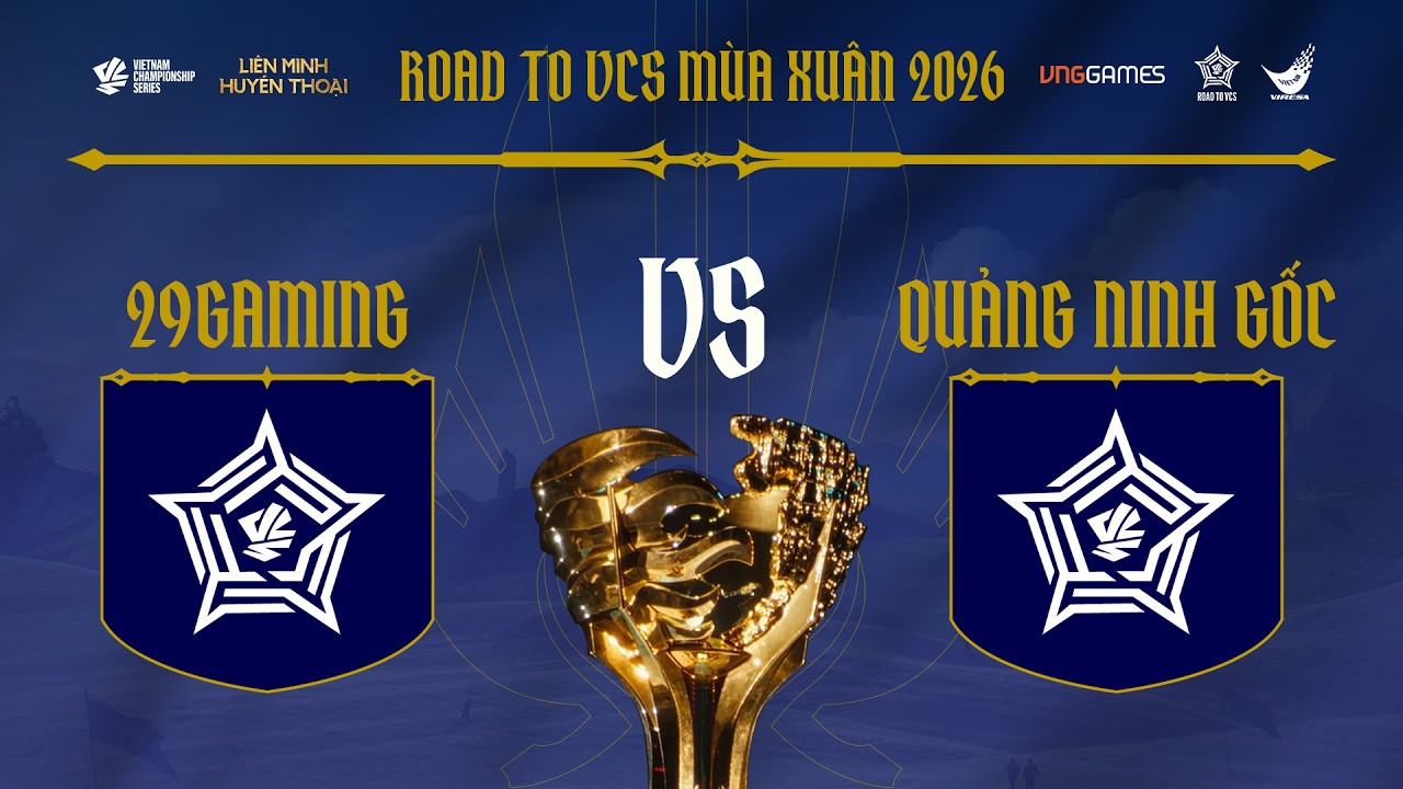 LIVESTREAM ROAD TO VCS MÙA XUÂN 2026 - CHUNG KẾT KHU VỰC HÀ NỘI | 29GAMING VS QUẢNG NINH GỐC