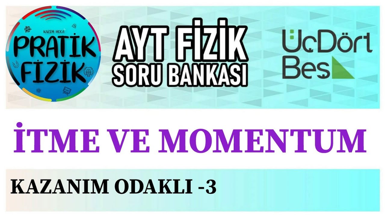 💥 2025-2026 GÜNCEL KİTAP 💥 345 AYT FİZİK | İTME VE MOMENTUM | KAZANIM ODAKLI SORULAR - 3