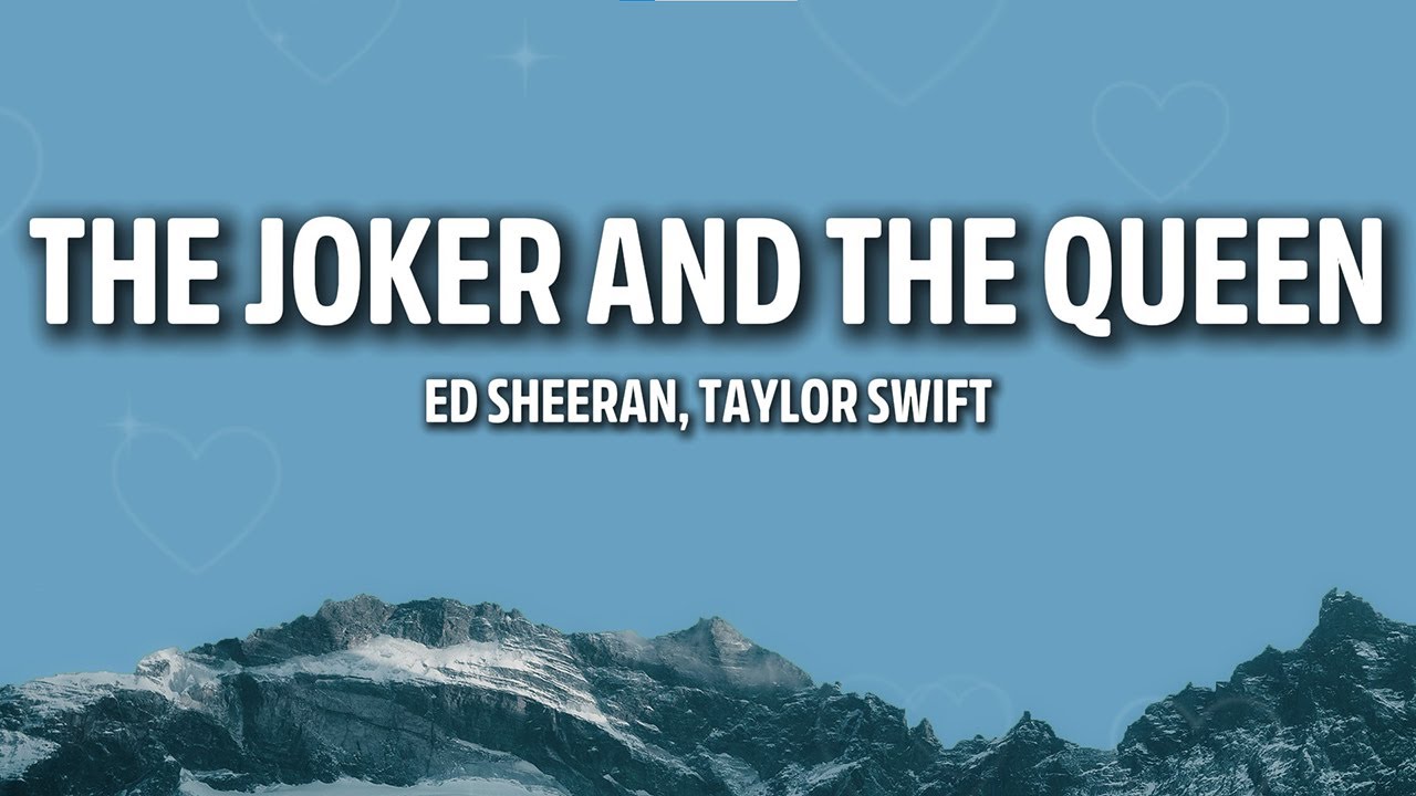 Ed Sheeran - The Joker and The Queen (Lyrics) ft Taylor Swift | Love Song
