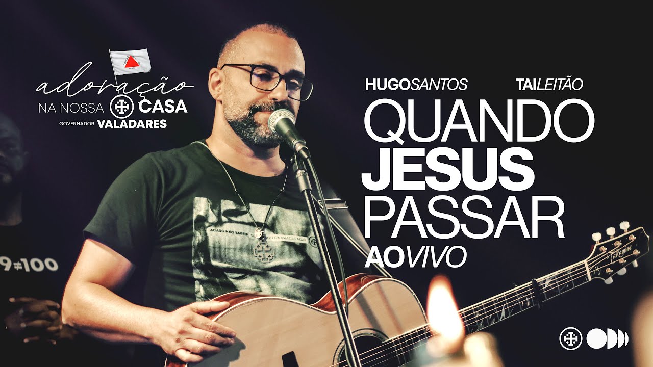 Hugo Santos, Tai Leitão - Quando Jesus Passar - ao vivo em Valadares