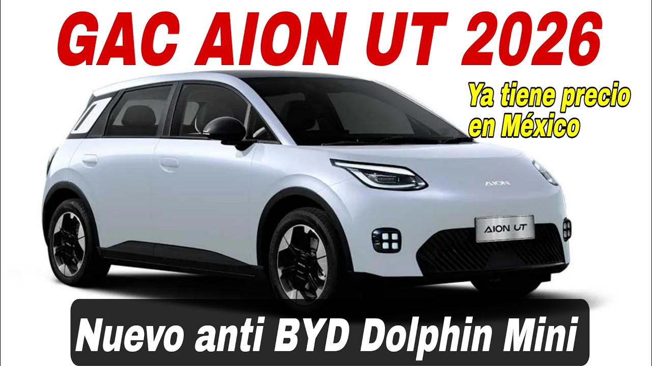 Nuevo GAC AION UT 2026 en M&eacute;xico: &iquest;El Nuevo Rival que Supera al BYD Dolphin Mini?