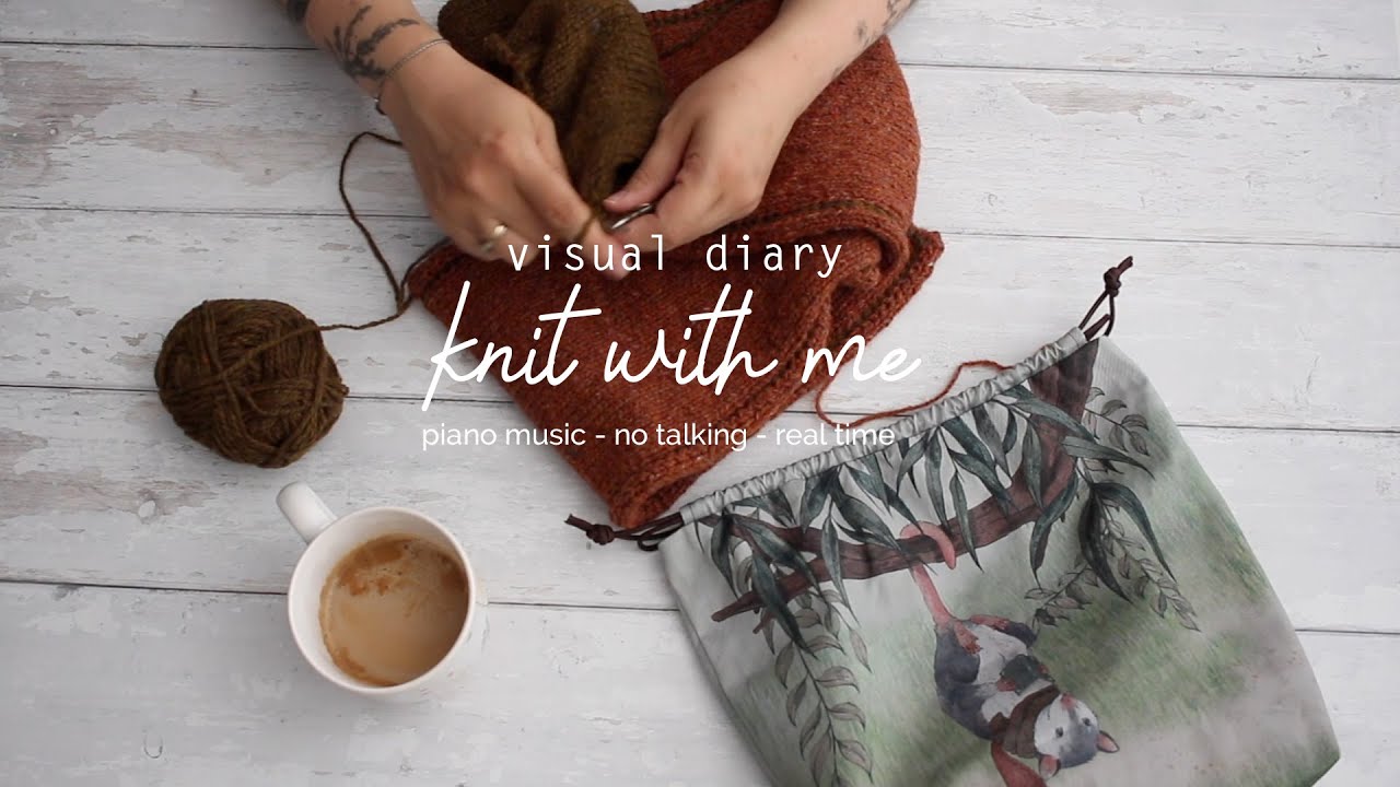 knit with me - lofi knitting - visual diary - relaxing piano music - silent vlog - layered sounds