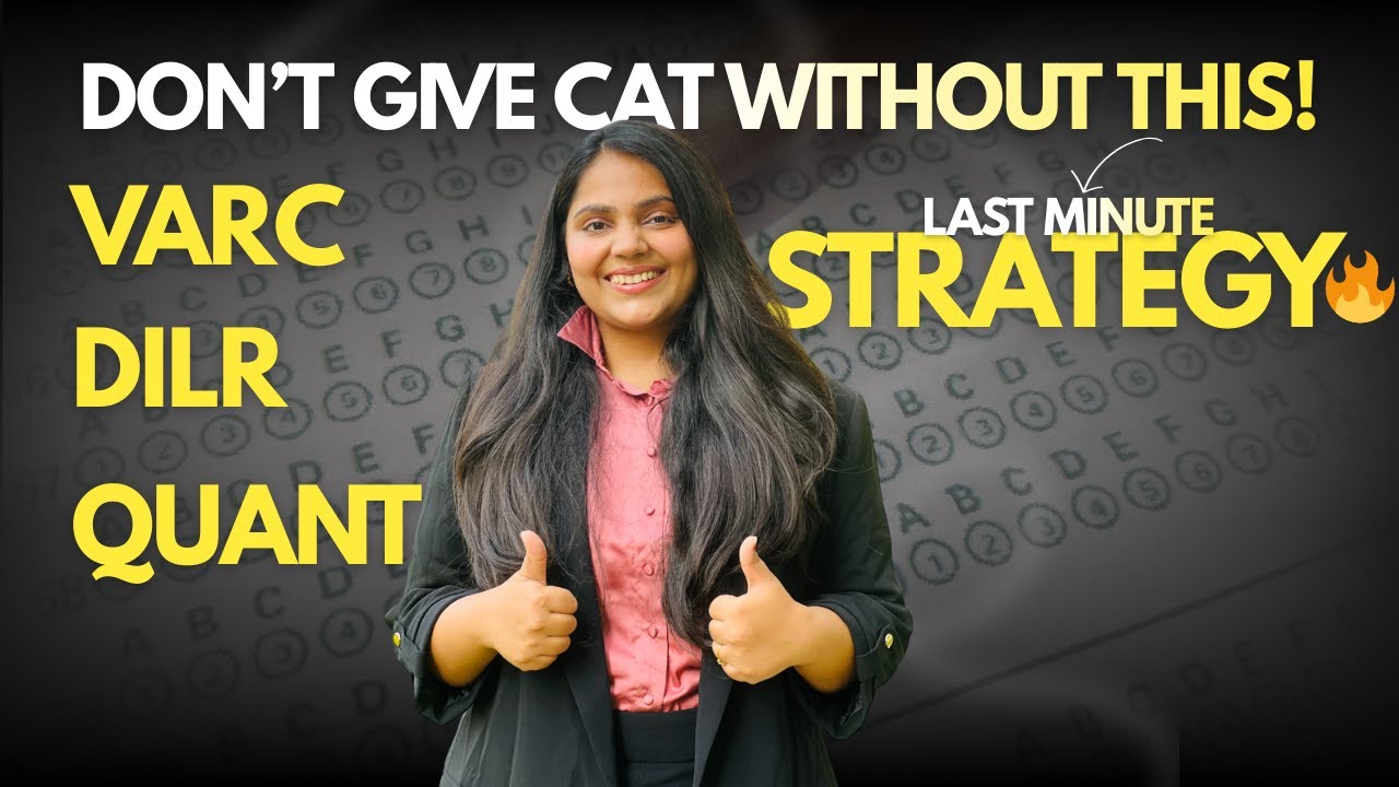 CAT 2025 Last-Minute Section-Wise Strategy (VARC + DILR + Quant) | IIM Bangalore Alum&rsquo;s 99%ile Plan