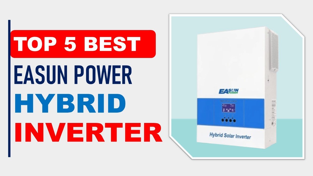 Top 5 Best Easun Power Hybrid Inverter in 2025 | Hybrid Solar Inverter