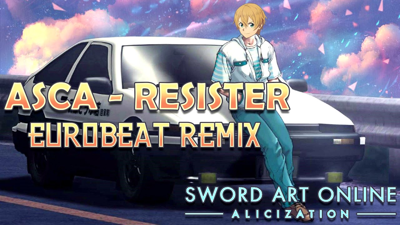 Sword Art Online: Alicization / Eurobeat Remix ( ASCA - RESISTER )