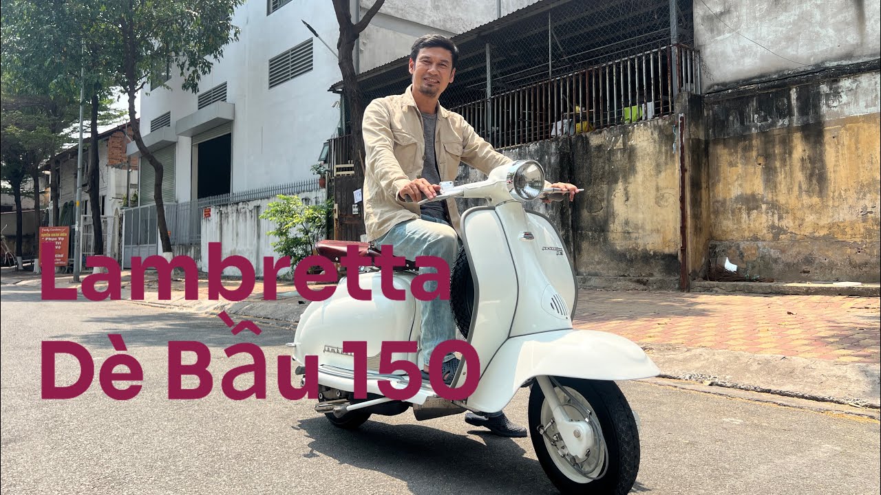 Lambretta Dè Bầu 150 trị giá hơn nửa Tỷ có gì đặc biệt mà Tiết Cương phát sốt