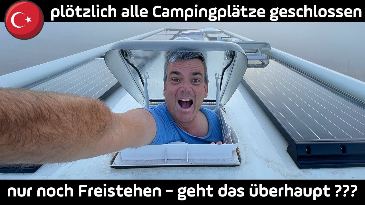 Camping geschlossen - Nur noch Freistehen - geht das überhaupt in der Türkei?