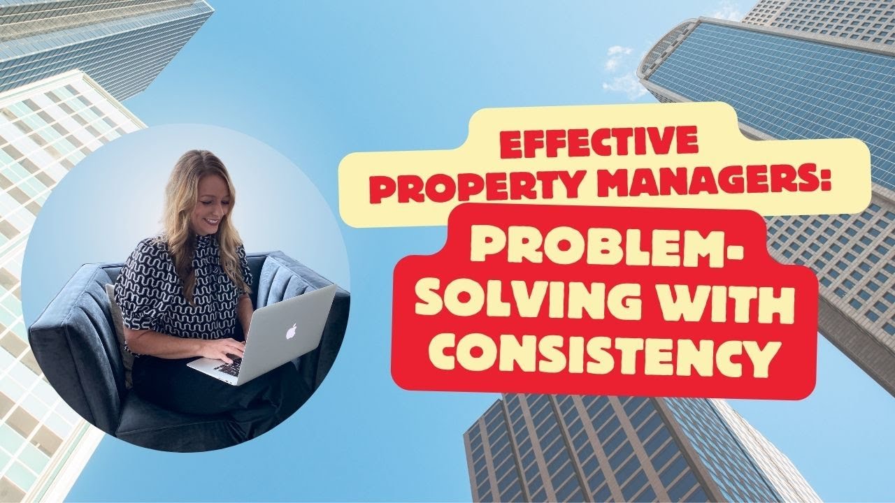 Effective Property Managers  Problem Solving with Consistency