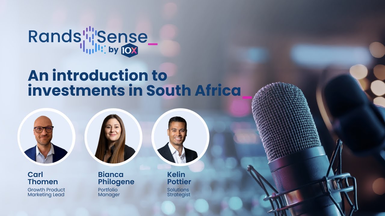An introduction to investments in South Africa - Rands & Sense by 10X