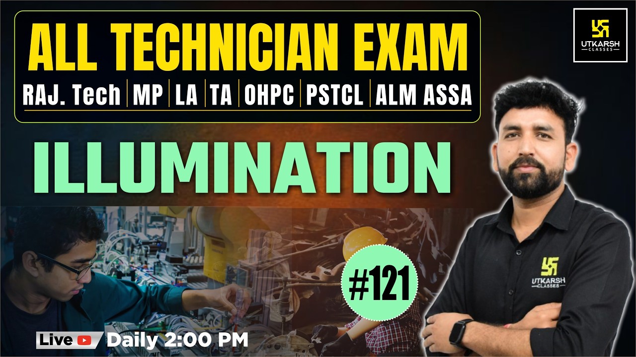 Technical Exam #121 | RAJ. Tech | MP | LA | TA | OHPC | PSTCL | ALM ASSA | ILLUMINATION